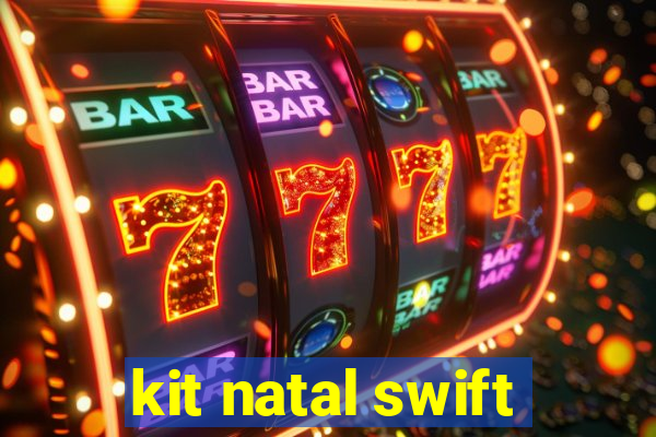 kit natal swift